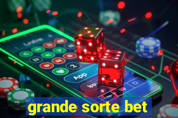 grande sorte bet